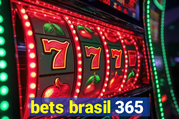bets brasil 365